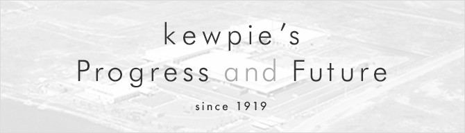 Kewpie's Progress and Future